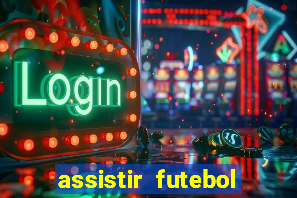 assistir futebol gratis sem travar